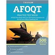 AFOQT Practice Test Book: AFOQT Prep Book with Over 500 Practice Questions for the Air Force Officer Qualifying Test