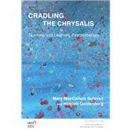 Cradling the Chrysalis