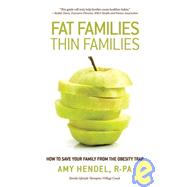 Fat Families, Thin Families : How to Save Your Family from the Obesity Trap