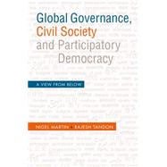 Global Governance, Civil Society and Participatory Democracy A View from Below