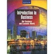 Introduction to Business, Our Business and Economic World, Student Edition