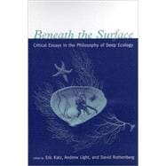 Beneath the Surface : Critical Essays in the Philosophy of Deep Ecology