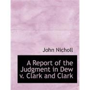 A Report of the Judgment in Dew V. Clark and Clark