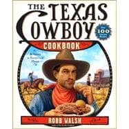 The Texas Cowboy Cookbook A History in Recipes and Photos