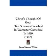 Christ's Thought of God : Ten Sermons Preached in Worcester Cathedral In 1919 (1920)