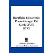 Baruffaldi E Spolverini Poemi Georgici Del Secolo XVIII