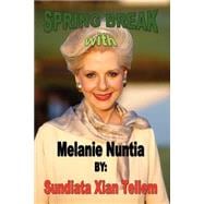 Spring Break With Melanie Nuntia