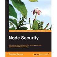 Node Security: Take a Deep Dive into the World of Securing Your Node Applications With Node Security