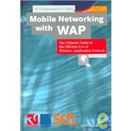Mobile Networking with WAP : The Ultimate Guide to the Efficient Use of Wireless Application Protocol