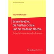Emmy Noether, Die Noether-schule Und Die Moderne Algebra