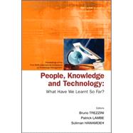 People, Knowledge And Technology: What Have We Learnt So Far?, Proceedings Of The First Ikms International Conference On Knowledge Management, Singapore 13 - 15 December 2004