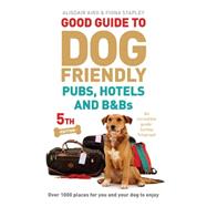 Good Guide to Dog Friendly Pubs, Hotels and B&Bs, 2013