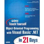 Sams Teach Yourself Object Oriented Programming With Visual Basic .Net in 21 Days