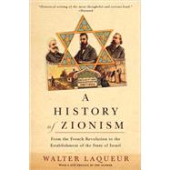 A History of Zionism From the French Revolution to the Establishment of the State of Israel