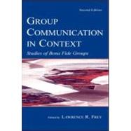 Group Communication in Context : Studies in Bona Fide Groups