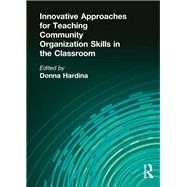 Innovative Approaches for Teaching Community Organization Skills in the Classroom