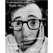 Conversations with Woody Allen His Films, the Movies, and Moviemaking