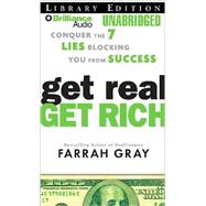Get Real, Get Rich: Conquer the 7 Lies Blocking You from Success, Library Edition