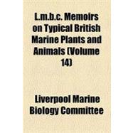 L.m.b.c. Memoirs on Typical British Marine Plants and Animals