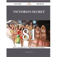 Victoria's Secret 81 Success Secrets - 81 Most Asked Questions On Victoria's Secret - What You Need To Know