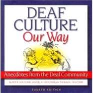 Deaf Culture Our Way : Anecdotes from the Deaf Community