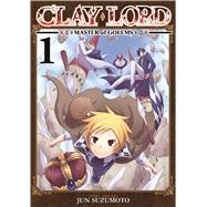 Clay Lord: Master of Golems Vol. 1