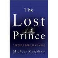 The Lost Prince A Search for Pat Conroy
