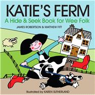 Katie's Ferm A Hide-and-Seek Book for Wee Folk