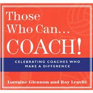 Those Who Can . . . Coach! Celebrating Coaches Who Make a Difference