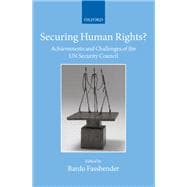 Securing Human Rights? Achievements and Challenges of the UN Security Council