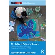 The Cultural Politics of Europe: European capitals of culture and European Union since the 1980s
