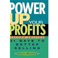 Power Up Your Profits 31 Days to Better Selling