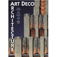 Art Deco Architecture Design, Decoration, and Detail from the Twenties and Thirties