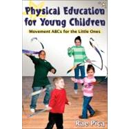 Physical Education for Young Children : Movement ABCs for the Little Ones