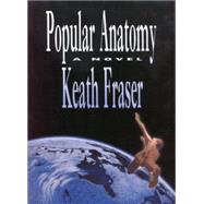 Popular Anatomy/a Novel