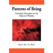 Patterns of Being: Collected Thoughts on the Nature of Reality