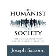 The Humanist Society: The Social Blueprint for Self-actualization