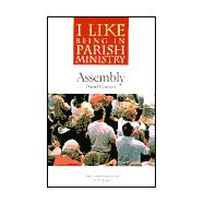 I Like Being in Parish Ministry : Assembly