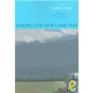 Making the New Lamb Take : Poems