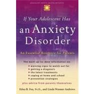If Your Adolescent Has an Anxiety Disorder An Essential Resource for Parents