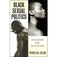 Black Sexual Politics : African Americans, Gender, and the New Racism