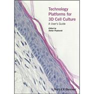 Technology Platforms for 3D Cell Culture A User's Guide