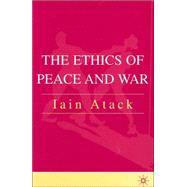 The Ethics of Peace and War From State Security to World Community