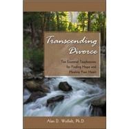 Transcending Divorce Ten Essential Touchstones for Finding Hope and Healing Your Heart