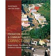 Probation, Parole, and Community-Based Corrections: Supervision, Treatment, and Evidence-Based Practices