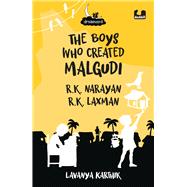 The Boys Who Created Malgudi: R.K. Narayan and R.K. Laxman