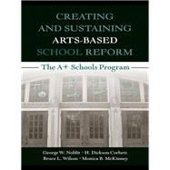 Creating and Sustaining Arts-Based School Reform: The A+ Schools Program