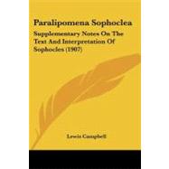 Paralipomena Sophocle : Supplementary Notes on the Text and Interpretation of Sophocles (1907)
