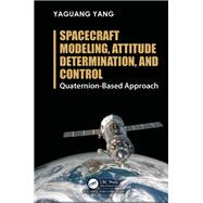 Spacecraft Modeling, Attitude Determination, and Control:: Quaternion-Based Approach