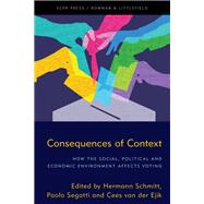Consequences of Context How the Social, Political, and Economic Environment Affects Voting